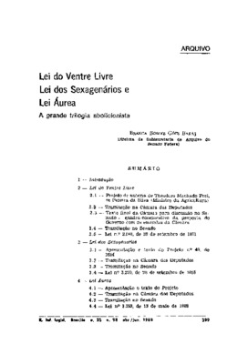 <BR>Data: 04/1988<BR>Fonte: Revista de informação legislativa, v. 25, n. 98, p. 399-459, abr./jun. 1988<BR>Conteúdo: Introdução -- Lei do Ventre Livre -- Lei dos Sexagenários -- Lei Áurea<BR>Parte de: ->Revista de informação legislativa : v. 25, n. 98 (ab