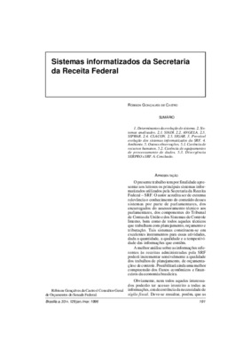 <BR>Data: 01/1996<BR>Fonte: Revista de informação legislativa, v. 33, n. 129, p. 191-197, jan./mar. 1996<BR>Conteúdo: Determinantes da evolução do sistema -- Sistemas analisados -- Provável evolução dos sistemas informatizados da SRF -- Ambiente -- Outras