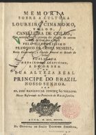 Memoria sobre a cultura do loureiro cinamomo, vulgo canelleira de Ceilão, que acompanhou a remessa das plantas da mesma feita de Goa para o Brazil pelo Illustrissimo Francisco da Cunha Menezes, então Governador, e Capitão General do Estado da India / publicada... por Fr. José Mariano da Conceição Vellozo, Menor Reformado da Provincia do Rio de Janeiro. - [Lisboa] : na Officina de Simão Thaddeo Ferreira, 1798. - 31 p., [1] grav. desdobr. : il. ; 8º (18 cm)