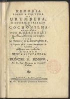 BERTHOLLET, Claude-Louis, 1748-1822<br/>Memoria sobre a cultura da Urumbeba e sobre criação da Cochonilha / extrahida por M. Bertholet das Observações feitas em Guaxaca por M. Thiery de Menonville ; e copiada do V tomo dos Annaes de Chymica... por Fr. José Marianno da Conceição Velloso. - Lisboa : na Of. de Simão Thaddeo Ferreira, 1799. - VII, 45 p., [1] grav. desdobr. : il. ; 8º (15 cm)