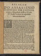 BRANDAO, Francisco, O. Cist. 1601-1680,<br/>Relaçam do assassinio intentado por Castella, contra a Magestade delRey D. João IV... & impedido miraculosamente. - [Lisboa] : por Paulo Craesbeeck, 1647. - [8] f. ; 4º (20 cm)