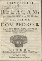 BARBOSA, Vicente, C.R. 1663-1721,<br/>Compendio da relaçam, que veyo da India o anno de 1691... da nova missam dos Padres Clerigos Regulares da Divina Providencia na ilha de Borneo. - Lisboa : na officina de Manoel Lopes Ferreyra, 1692. - 12 p. ; 4º (20 cm)