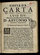 FRANCA. Rei, 1643-1715 (Luís XIV)<br/>Copia da carta que el Rey Christianissimo Luis XIV escreveo ao Serenissimo Rey de Portugal D. Affonso VI Nosso Senhor : e a Relaçaõ da Campanha de Flandes. - [S.l. : s.n., depois de 6 de Julho de 1667]. - 11 p. ; 4º (20 cm)