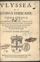 CASTRO, Gabriel Pereira de, 1571-1632<br/>Ulyssea, ou Lysboa edificada : poema heroico / composto pelo insigne Doutor Gabriel Pereira de Castro... - Em Lisboa : por Lourenço Crasbeeck impressor del Rey : a custa de Paulo Crasbeeck mercador de livros, 1636. - [8], 207 f. ; 4º (20 cm)