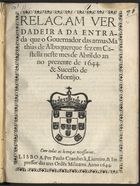 Relaçam verdadeira da entrada que o Governador das armas Mathias de Albuquerque fez em Castella neste mes de Abril do anno prezente de 1644. & sucesso de Montijo. - Lisboa : por Paulo Craesbeck, Livreiro, & Impressor das tres Ordens Militares, 1644. - [8] p. ; 4º (22 cm)