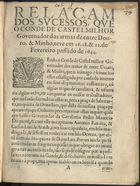 Relaçam dos sucessos, que o Conde de Castelmilhor Governador das armas de entre Douro, & Minho, teve em 16.18 & 22. de Fevereiro passado de 1644. - [Lisboa] : na Officina de Domingos Lopes Rosa, 1644. - [12] p. ; 4º (22 cm)