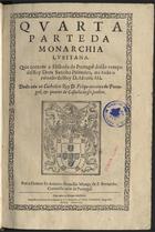 BRANDAO, António, O. Cist. 1584-1637,<br/>Quarta parte da Monarchia lusitana : que contem a historia de Portugal desdo tempo delRey Dom Sancho Primeiro, até todo o reinado delRey D. Afonso III... / por o Doutor Fr. Antonio Brandão... - Impressa em Lisboa em o Mosteiro de S. Bernardo : por Pedro Craesbeeck, 1632. - [6], 286, [22] f. ; 2º (29 cm)