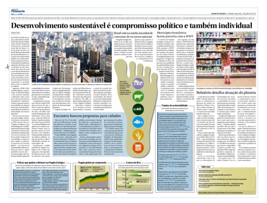 <BR>Data: 02/07/2013<BR>Fonte: Jornal do Senado, v. 10, n. 436, 2 jul. 2013. Especial Cidadania<BR>Conteúdo: Brasil está na média mundial de consumo de recursos naturais -- Municípios brasileiros fazem parceria com a WWF -- Relatório detalha situação do p