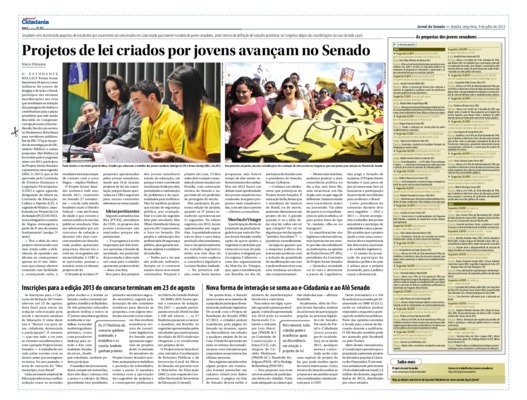 <BR>Data: 09/07/2013<BR>Fonte: Jornal do Senado, v. 10, n. 437, 9 jul. 2013. Especial Cidadania<BR>Conteúdo: As propostas dos jovens senadores -- Inscrições para a edição 2013 do concurso terminam em 23 de agosto -- Nova forma de interação se soma ao e-Ci