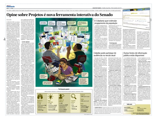 <BR>Data: 19/11/2013<BR>Fonte: Jornal do Senado, v. 11, n. 453, 19 nov. 2013. Especial Cidadania<BR>Conteúdo: E-Cidadania quer estimular engajamento da população -- Cidadão pode participar de audiências na versão atual -- Outras fontes de informação públi