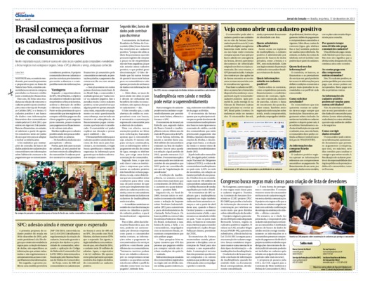 <BR>Data: 17/12/2013<BR>Fonte: Jornal do Senado, v. 11, n. 457, 17 dez. 2013. Especial Cidadania<BR>Conteúdo: Veja como abrir um cadastro positivo -- Inadimplência vem caindo e medida pode evitar o superendividamento -- SPC: adesão ainda é menor que o esp