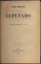 MELLO, Joaquim Lopes Carreira de, 1816-1885<br/>A minha candidatura a deputado pelo círculo eleitoral nº 116 / Joaquim Lopes Carreira de Melo. - Lisboa : Typ. Universal, 1861. - 16 p. ; 20 cm