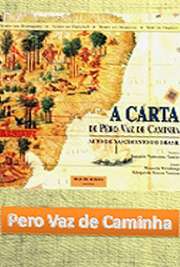 Download de livros historia do brasil. Pero Vaz de Caminha (Galaico-português: Pero Uaaz de Camjnha; Porto, Portugal, 1450 — Calecute, Índia, 15 de Dezembro de 1500), às vezes popularmente chamado de Pedro Vaz de Caminha, foi um escritor português que se notabilizou nas funções de escrivão da armada de Pedro Álvares Cabral. A Carta de Pero Vaz de Caminha é considerada a certidão de nascimento do Brasil embora, dado o segredo com que Portugal sempre envolveu relatos sobre sua descoberta, só fosse publicada no século XIX, pelo Padre Manuel Aires de Casal em sua "Corografia Brasílica", Imprensa Régia, Rio de Janeiro, 1817.