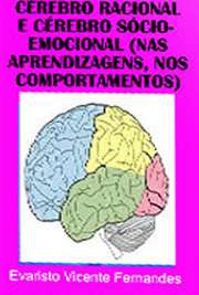 “Razão e Emoção como efeitos das interactividades do organismo e do cérebro, das pulsões, dos sentimentos e dos afectos são os vectores essenciais da presente Investigação.
	Analisa a acção dos processos cerebrais nos desenvolvimentos das emoções e dos afectos, das aprendizagens e dos conhecimentos; as intencionalidades e os enigmas do bio-emocional e do bioenergético dos indivíduos, os dinamismos biopsiquicos, somatossensoriais e as propedêuticas psíquicas nos desenvolvimentos bioneuropsicilógicos. 
	Enfatiza as reciprocidades interactivas do Cérebro com as acções dos meios e dos ambientes, com as culturas, as ideologias e as civilizações, os meios de comunicação e os Sistemas Educativos. Estuda os movimentos e as acções de cérebro na construtividade da pessoas...

 grátis do cerebro racional e sócio-emacional . online na melhor biblioteca eletrônica do Mundo!