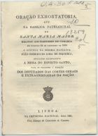 SEQUEIRA, João Rodrigues Lima de, 17---18--<br/>Oração exhortatoria que na Basilica Patriarchal de Santa Maria Maior recitou aos eleitores de comarca em Domingo 24 de Dezembro de 1820 / João Rodrigues Lima de Siqueira. - Lisboa : Imp. Nacional, 1821. - 7 p. ; 20 cm