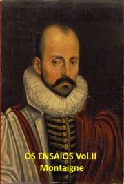   Personagem de vida curiosa, Michel Eyquem, Seigneur de Montaigne (1533-1592), é considerado o inventor do gênero ensaio. Herdeiro de uma fortuna deixada pelo