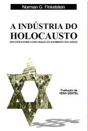   Em A Indústria do Holocausto, Norman Finkelstein mostra que o extermínio de judeus durante a Segunda Guerra foi transformado em “uma representação ideológica que defende interesses de classe e