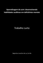   "Este projeto se desenvolveu em uma escola de educação especial de Maringá no primeiro semestre do ano letivo de 2008, que buscou através da concretização de atividades sonoras, melhorar a percepção auditiva de deficientes