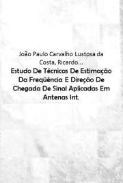   Estudo De Técnicas De Estimação Da Freqüência E Direção De Chegada De Sinal Aplicadas Em Antenas Inteligentes