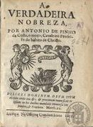 COSTA, António de Pinho da, fl. 1650<br/>A verdadeira nobreza / por Antonio de Pinho da Costa, o moço, Cavaleiro Professo do habito de Christo.... - Lisboa : na Officina Craesbeeckiana, 1655. - [16], 122, [4] p. ; 8º (15 cm)