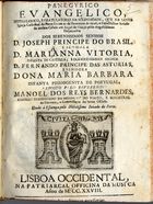 BERNARDES, Manuel dos Reis, 1680-1741<br/>Panegyrico evangelico, epithalamico e gratulatorio na solennidade, que na Santa Igreja Cathedral do Porto fez... o... Senado... em acção de graças pelos... despozorios dos serenissimo Senhor D. Joseph Principe do Brasil, e Senhora D. Marianna Victoria... e... Senhor D. Fernando... e Senhora Dona Maria Barbara... / exposto pelo Reverendo Manoel dos Reys Bernardes... Commissario do Santo Officio. - Dado à estampa pelo nobilissimo Senado do Porto. - Lisboa Occidental : na Patriarcal Officina da Musica, 1228 [i.é 1728]. - [8], 45 p. ; 4º (19 cm)