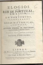 FIGUEIREDO, António Pereira de, 1725-1797<br/>Elogios dos Reis de Portugal em latim, e em portuguez illustrados de notas historicas e críticas / por António Pereira de Figueiredo. - Lisboa : Off. de Simão Thaddeo Ferreira, 1785. - 328 p. ; 21 cm