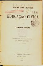 COELHO, Trindade, 1861-1908<br/>Primeiras noções de educação cívica / Trindade Coelho. - Lisboa : Liv. Aillaud, 1906. - 72 p. ; 18 cm