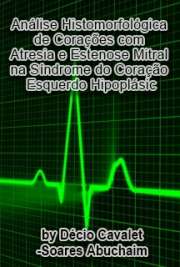   Análise histomorfológica de corações com atresia e estenose  mitral na síndrome do coração esquerdo hipoplásico Faculdade de Medicina