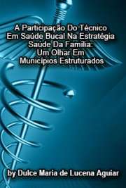   A participação do técnico em saúde bucal na estratégia saúde da família: um olhar em municípios estruturados Faculdade de Saúde Pública