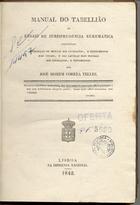 TELES, José Homem Correia, 1780-?<br/>Manual do tabellião ou ensaio de jurisprudência eurematica / José Homem Correia Telles. - Lisboa : Imp. Nacional, 1842. - 248 p. ; 21 cm