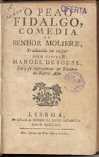 MOLIERE, pseud.<br/>O peão fidalgo : comédia... / Moliére ; trad. Manuel de Sousa. - Lisboa : Off. de Joseph da Silva Nazareth, 1769. - 183 p. ; 17 cm