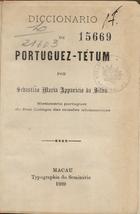 SILVA, Sebastião Maria Aparício da, 1849-?<br/>Dicionário de português-tétum / Sebastião Maria Aparício da Silva. - Macau : Typ. do Seminário, 1889. - 1 v. ; 15 cm