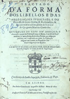 CAMINHA, Gregório Martins, fl. 15--<br/>Tractado da forma dos libellos, e das allegaçoens judiciaes, e do processo do juyzo secular, & ecclesiastíco, & dos contratos cõ suas glosas do licenciado Gregorio Martins Caminha. Reformado de novo com addições, e annotações copiosas das Ordenações novas do Reyno, leys de Castella, & modernos, & outras formas de libellos, petições, & allegaçoens judiciais, com a conferencia dos titulos das Ordenações antiguas com as novas, & processo do Tribunal d´Alegacia, e das Revistas. Compostas pello Doctor Joam Martins da Costa... - Em Lisboa : por Pedro Craesbeeck : a custa de Thome do Valle mercador de livros. Vendesse em sua casa, 1621. - [6], 128 f. ; 2º (28 cm)