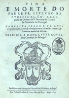 APRESENTACAO, Luís da, O.C. ca 1581-1653,<br/>Vida e morte do Padre Fr. Estevão da Purificação... / composta pello P. Fr. Luys dªApresentação... - Em Lisboa : por Pedro Crasbeeck, 1621. - [16], 365, [3] p., retr. : il. ; 4º (20 cm)