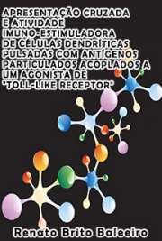   Apresentação cruzada e atividade imuno-estimuladora de células dendríticas pulsadas com antígenos particulados acoplados a um agonista de "Toll-like rec Instituto de Ciências Biomédicas / Imunologia