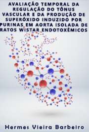   Avaliação temporal da regulação do tônus vascular e da produção de superóxido induzido por purinas em aorta isolada de ratos Wistar endotoxêmicos Faculdade de Medicina / Fisiopatologia Experimental