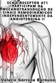   ECA e receptor AT1 participam da mecanotransdução de sinais hemodinâmicos independentemente da angiotensina II Faculdade de Medicina / Cardiologia