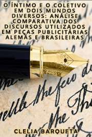   O íntimo e o coletivo em dois mundos diversos: análise comparativa dos discursos utilizados em peças publicitárias alemãs e brasileiras Faculdade de Filosofia, Letras e Ciências Humanas / Língua e Literatura Alemã