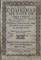 VEGA, Lope de, 1562-1635<br/>Doze Comedias de Lope de Vega Carpio : com as Loas ao principio : dirigidas ao senhor Gonçalo Pirez Carvallho Provédor das obras del Rey nosso Senhor. - [Lisboa] : por Iorge Rodrigues : a custa de Esteuaõ Lopez mercrdor [sic] de livros, vendesse em sua casa, & na Capella del Rey, 1605. - [4], 322 f. ; 4º (19 cm)