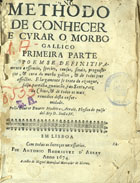 ARRAIS, Duarte Madeira, ?-1652<br/>Methodo de conhecer e curar o morbo gallico : primeira parte... / pello Doutor Duarte Madeira Arrais... - Em Lisboa : por Antonio Rodriguez dªAbreu : a custa de Miguel Manascal mercador de livros, 1674. - [24], 384, [24] p. ; 4º (20 cm)