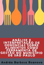   Análise e Interpretação de denúncias sobre alimentos como ferramenta de gestão no município de São Paulo Faculdade de Saúde Pública / Serviços de Saúde Pública