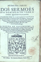 BAPTISTA, Gregório, 15---depois de 1640<br/>Primeira parte dos Sermoes das domingas de todo o anno quadruplicados / compostos pelo P. F. Gregorio Baptista... - Em Lisboa : por Antonio Alvarez, 1629 (em Lisboa : : por Antonio Alvarez, 1630). - [8], 164, [28] f. ; 4º (20 cm)