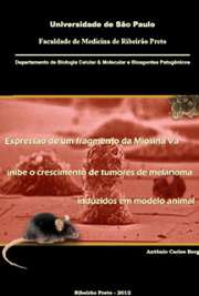   Expressão de um fragmento da Miosina Va inibe o crescimento de tumores de melanoma induzidos em modelo animal Faculdade de Medicina de Ribeirão Preto / Biologia Celular e Molecular