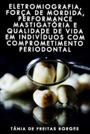   Eletromiografia, força de mordida, performance mastigatória e qualidade de vida em indivíduos com comprometimento periodontal Faculdade de Odontologia de Ribeirão Preto / Reabilitação Oral