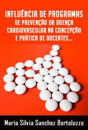   Influência de programas de prevenção da doença cardiovascular na concepção e prática de docentes em escolas públicas de ensino fundamental do ciclo II