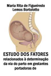   Estudo dos fatores relacionados à determinação da via do parto em gestantes portadoras de cardiopatias Faculdade de Medicina / Obstetrícia e Ginecologia