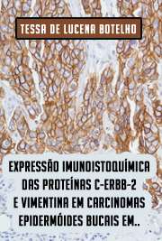   Expressão imunoistoquímica das proteínas c-erbB-2 e vimentina em carcinomas epidermóides bucais em correlação com características clínicas e prognóstico Faculdade de Odontologia / Patologia Bucal