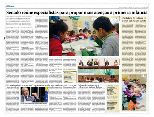 <BR>Data: 25/11/2014<BR>Fonte: Jornal do Senado, v.12, n. 495, 25 nov. 2014. Especial Cidadania<BR>Conteúdo: Qualidade da vida até os 6 anos define fase adulta -- Marco legal em exame no Congresso estabelece prioridade para crianças -- Cultura da paz comb