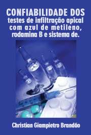   Confiabilidade dos testes de infiltração apical com azul de metileno, rodamina B e sistema de transporte de fluído em obturações de canais após o uso de cura Faculdade de Odontologia de Bauru / Endodontia