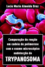   Comparação da reação em cadeia da polimerase com o exame microscópico na detecção do Trypanosoma cruzi em amostras procedentes do trato digestório do Triatom Faculdade de Medicina / Pediatria